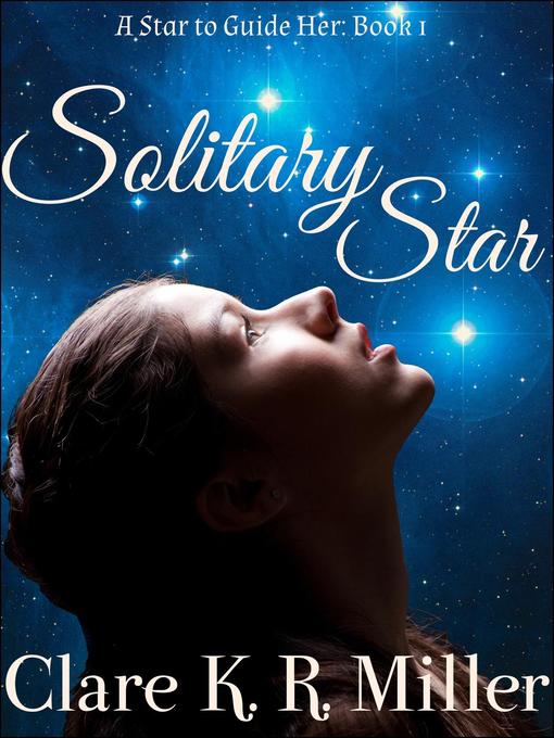 Title details for Solitary Star by Clare K. R. Miller - Available